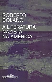 A literatura nazista na America Roberto Bolano